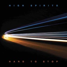 HIGH SPIRITS - Hard To Stop (2020) CD